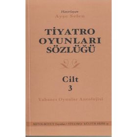 TIYATRO OYUNLARI SÖZLÜĞÜ CILT3 - AYŞE SELEN