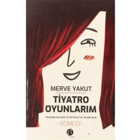 Tiyatro Oyunlarım - Merve Aykut