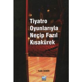 Tiyatro Oyunlarıyla Necip Fazıl Kısakürek - Fatih Demir