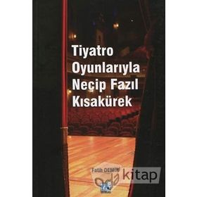 Tiyatro Oyunlarıyla Necip Fazıl Kısakürek - Fatih Demir