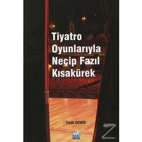 Tiyatro Oyunlarıyla Necip Fazıl Kısakürek - Fatih Demir