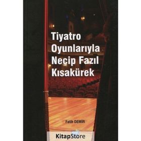 Tiyatro Oyunlarıyla Necip Fazıl Kısakürek - Fatih Demir