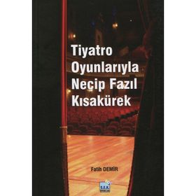 Tiyatro Oyunlarıyla Necip Fazıl Kısakürek - Fatih Demir
