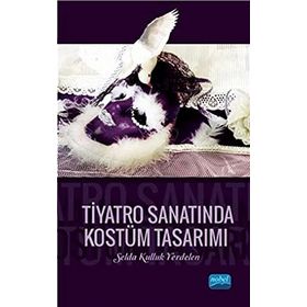 Tiyatro Sanatında Kostüm Tasarımı - Selda Kulluk Yerdelen