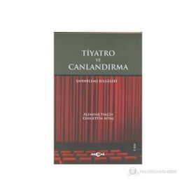 TIYATRO VE CANLANDIRMA SAHNELEME BILGILERI - ALEMDAR YALÇIN, GIYASETTİN AYTA