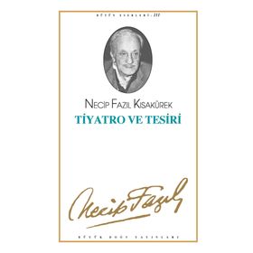 Tiyatro ve Tesiri - Necip Fazıl Kısakürek