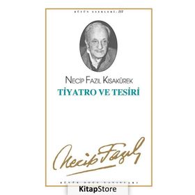 Tiyatro ve Tesiri - Necip Fazıl Kısakürek