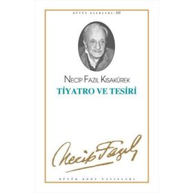 Tiyatro ve Tesiri - Necip Fazıl Kısakürek