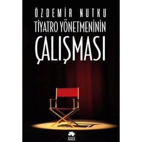 Tiyatro Yönetmeninin Çalışması - Özdemir Nutku
