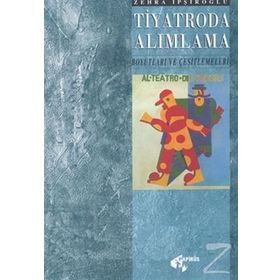 Tiyatroda Alımlama Boyutları ve Çeşitlemeleri - Zehra İpşiroğlu