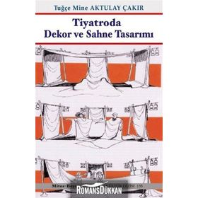 Tiyatroda Dekor ve Sahne Tasarımı - Tugçe Mine Aktulay Çakir