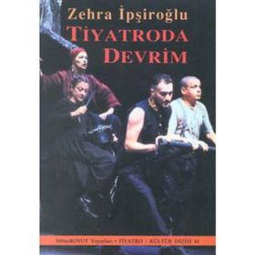 TIYATRODA DEVRIM - ZEHRA İPŞİROĞLU