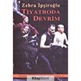TIYATRODA DEVRIM - ZEHRA İPŞİROĞLU