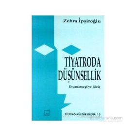 TIYATRODA DÜŞÜNSELLİK - ZEHRA İPŞİROĞLU