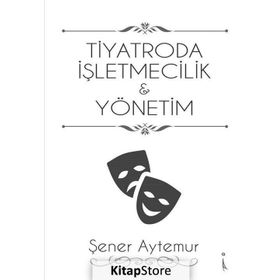 Tiyatroda İşletmecilik & Yönetim - Şener Aytemur