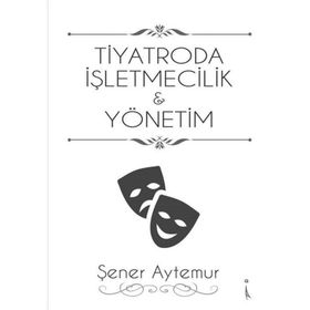 Tiyatroda İşletmecilik & Yönetim - Şener Aytemur