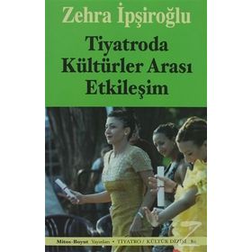 TIYATRODA KÜLTÜRLER ARASI ETKİLEŞİM - ZEHRA İPŞİROĞLU