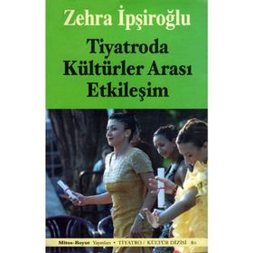 TIYATRODA KÜLTÜRLER ARASI ETKİLEŞİM - ZEHRA İPŞİROĞLU