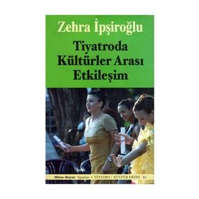 TIYATRODA KÜLTÜRLER ARASI ETKİLEŞİM - ZEHRA İPŞİROĞLU