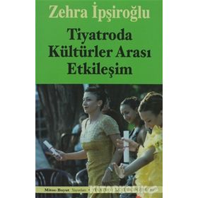 TIYATRODA KÜLTÜRLER ARASI ETKİLEŞİM - ZEHRA İPŞİROĞLU