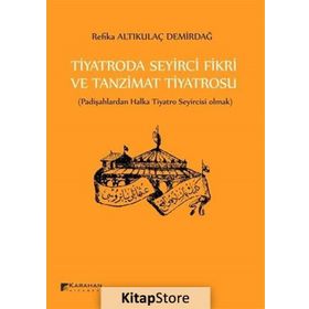 Tiyatroda Seyirci Fikri ve Tanzimat Tiyatrosu - Refika Altıkulaç Demirdağ