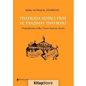 Tiyatroda Seyirci Fikri ve Tanzimat Tiyatrosu - Refika Altıkulaç Demirdağ
