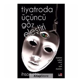 TIYATRODA ÜÇÜNCÜ GÖZ ELEŞTİRİ - İHSAN ATA