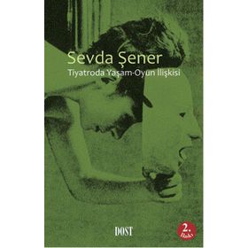 Tiyatroda Yaşam-Oyun İlişkisi - Sevda Şener