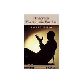 Tiyatroda Yönetmenin Pusulası - Erdal Yıldırım