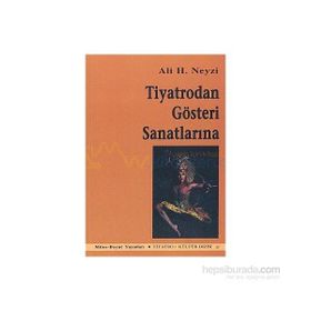 TIYATRODAN GÖSTERİ SANATLARINA - ALI H. NEYZI
