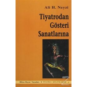 TIYATRODAN GÖSTERİ SANATLARINA - ALI H. NEYZI