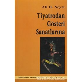 TIYATRODAN GÖSTERİ SANATLARINA - ALI H. NEYZI