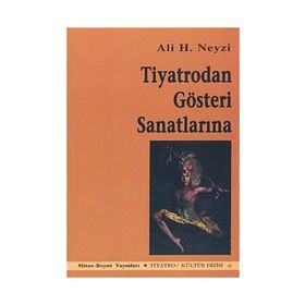 TIYATRODAN GÖSTERİ SANATLARINA - ALI H. NEYZI