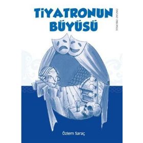 TIYATRONUN BÜYÜSÜ - ÖZLEM SARAÇ