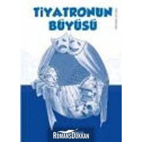TIYATRONUN BÜYÜSÜ - ÖZLEM SARAÇ