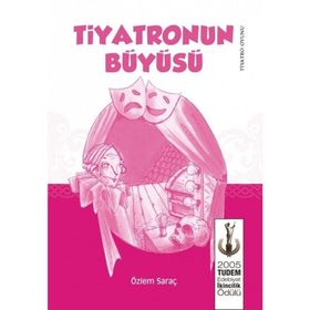 TIYATRONUN BÜYÜSÜ - ÖZLEM SARAÇ