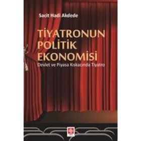 Tiyatronun Politik Ekonomisi - Sacit Hadi Akdede