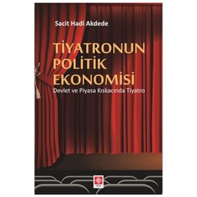Tiyatronun Politik Ekonomisi - Sacit Hadi Akdede