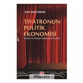 Tiyatronun Politik Ekonomisi - Sacit Hadi Akdede