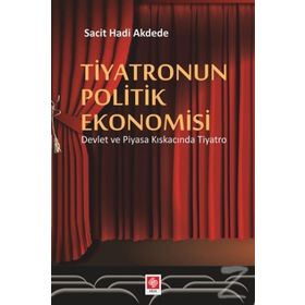 Tiyatronun Politik Ekonomisi - Sacit Hadi Akdede