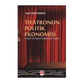 Tiyatronun Politik Ekonomisi - Sacit Hadi Akdede