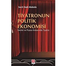 Tiyatronun Politik Ekonomisi - Sacit Hadi Akdede