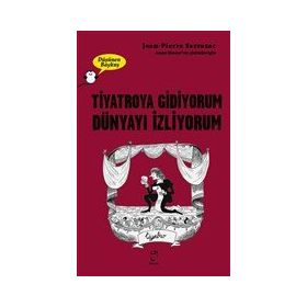 Tiyatroya Gidiyorum Dünyayı İzliyorum - Jean-Pierre Sarrazac