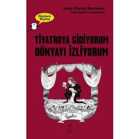 Tiyatroya Gidiyorum Dünyayı İzliyorum - Jean-Pierre Sarrazac