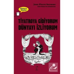 Tiyatroya Gidiyorum Dünyayı İzliyorum - Jean-Pierre Sarrazac