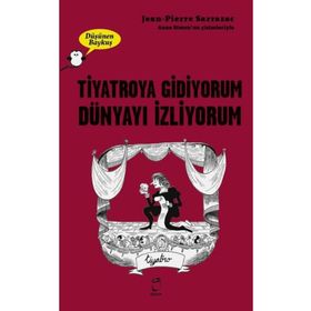 Tiyatroya Gidiyorum Dünyayı İzliyorum - Jean-Pierre Sarrazac