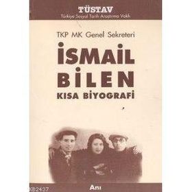 TKP MK GENEL SEKRETERI İSMAİL BILEN KISA BIYOGRAFI - İSMAİL BILEN