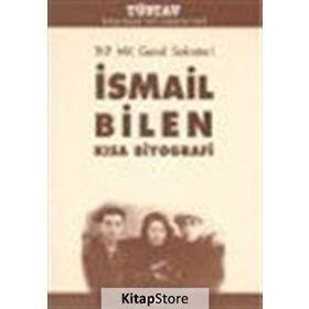 TKP MK GENEL SEKRETERI İSMAİL BILEN KISA BIYOGRAFI - İSMAİL BILEN