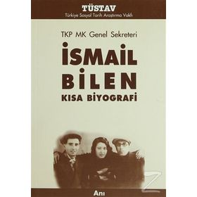 TKP MK GENEL SEKRETERI İSMAİL BILEN KISA BIYOGRAFI - İSMAİL BILEN
