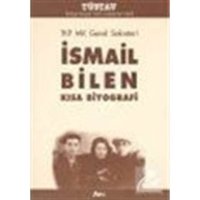 TKP MK GENEL SEKRETERI İSMAİL BILEN KISA BIYOGRAFI - İSMAİL BILEN